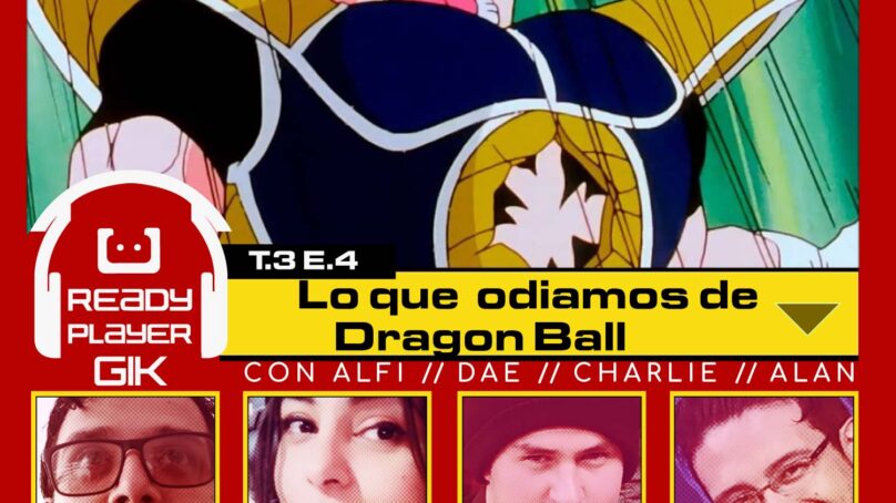 Cosas que odiamos de Dragon Ball – Ready Player GIK T3.EP4 – 54