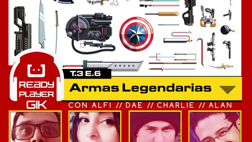Armas legendarias o míticas – Ready Player GIK Podcast T3.EP6 – 56