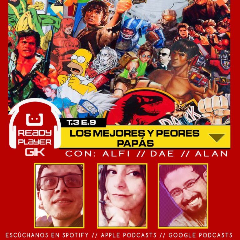 Los Mejores y Peores Papás – Ready Player GIK Podcast T3. Ep 9 – 59