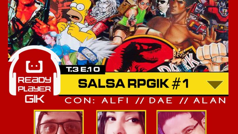 Salsa RPGIK #1 – Ready Player GIK Podcast T3. Ep 10 – 60