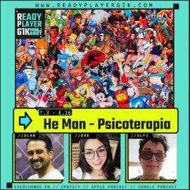 HE MAN-Psicoterapia-Ready Player GIK Podcast T3. Ep 16 – 66