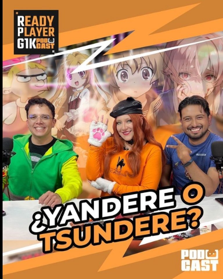 ¿Yandere o Tsundere? – Ready Player GIK Podcast T5. Ep 19 – 138